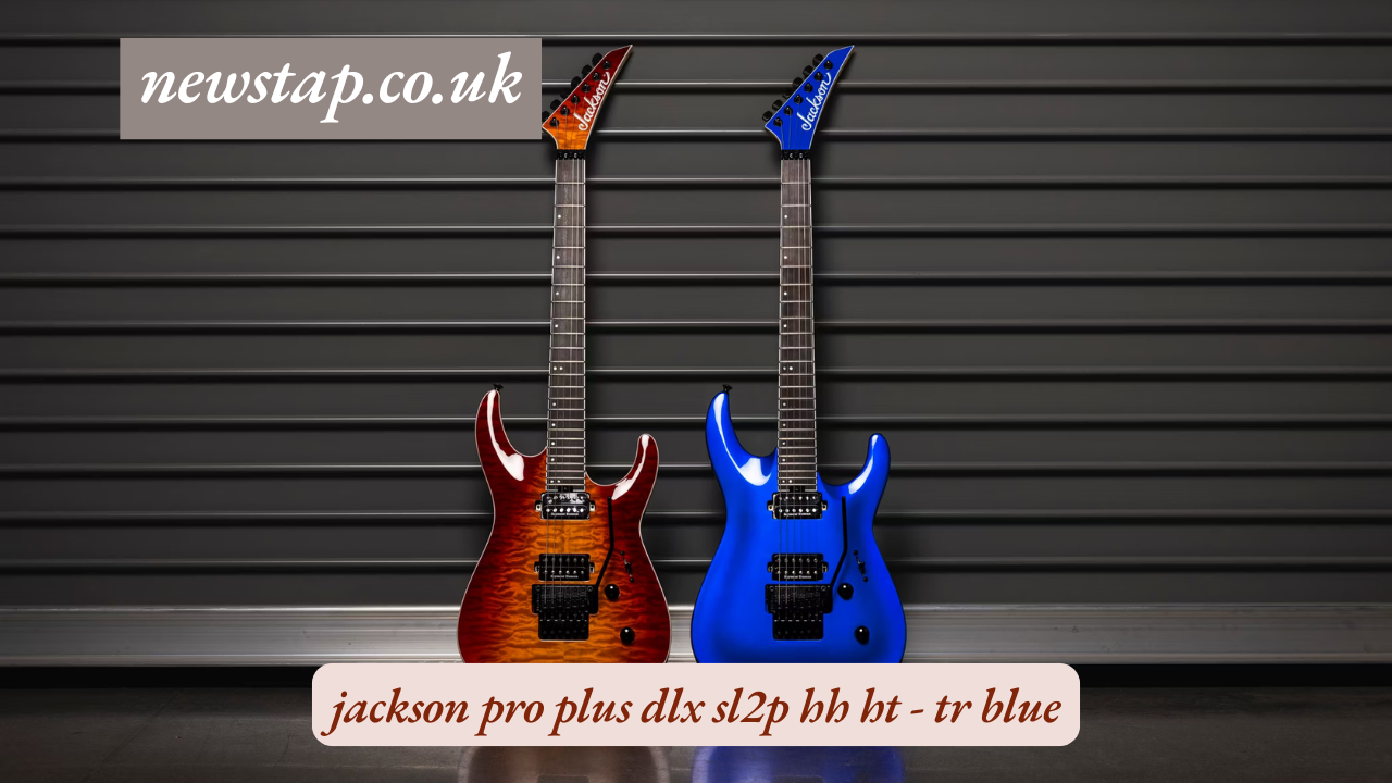 jackson pro plus dlx sl2p hh ht - tr blue
