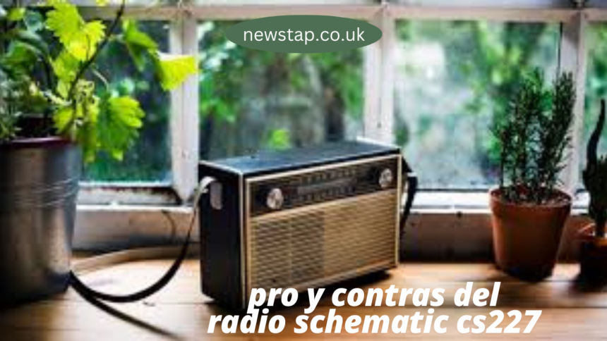 pro y contras del radio schematic cs227