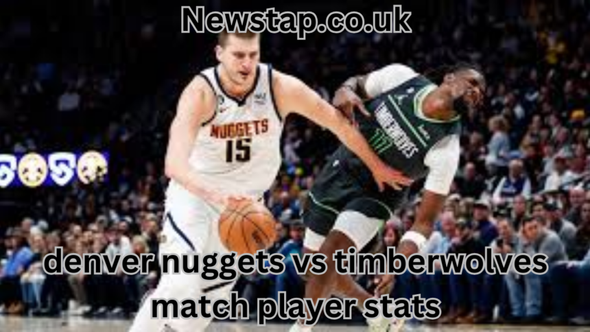 denver nuggets vs timberwolves match player stats