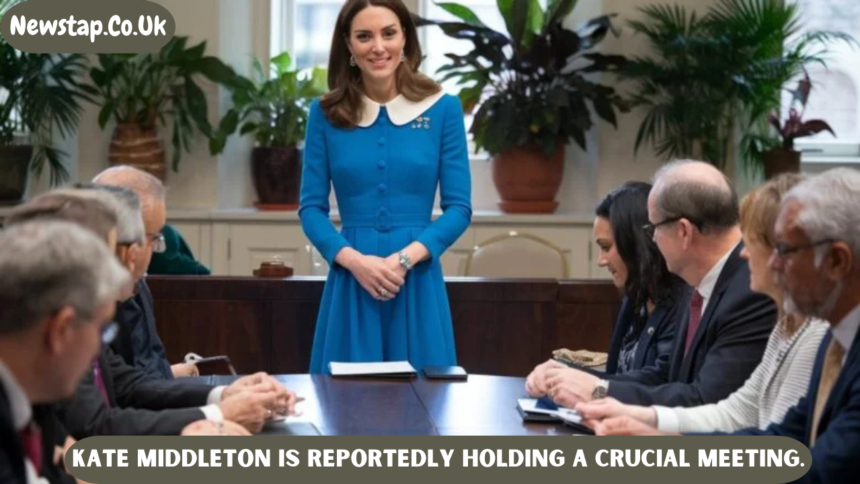 Kate Middleton is Reportedly Holding a Crucial Meeting.