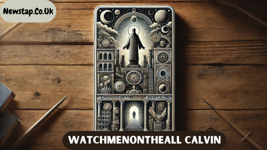 Watchmenontheall Calvin