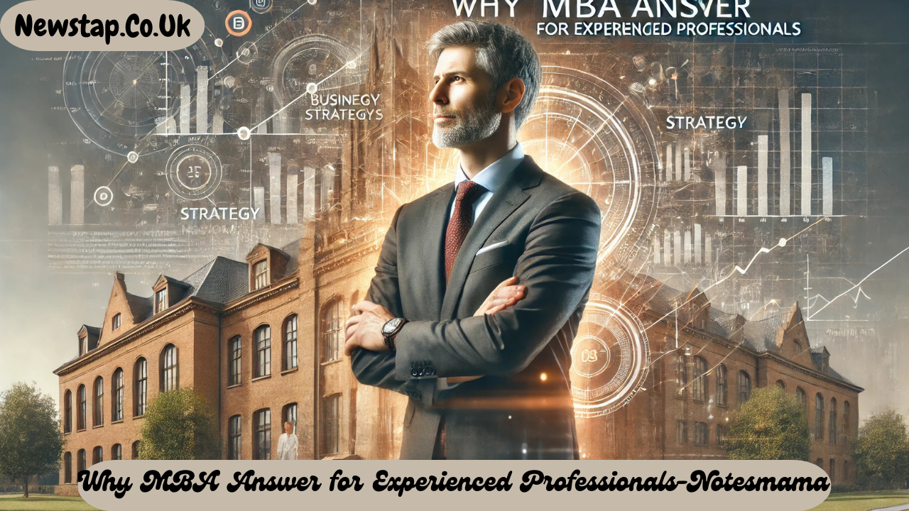 Why MBA Answer for Experienced Professionals-Notesmama
