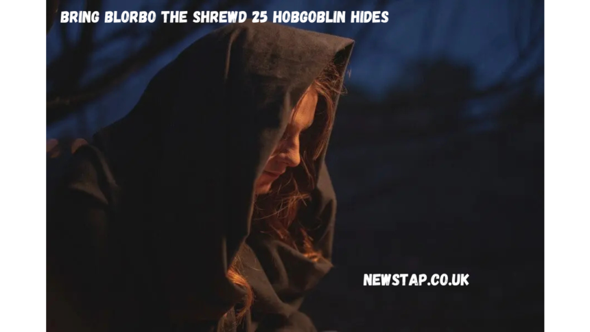 bring blorbo the shrewd 25 hobgoblin hides