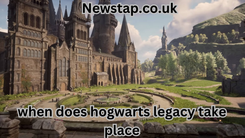 when does hogwarts legacy take place