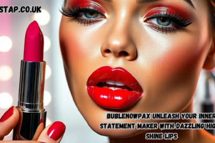 bublenowpax unleash your inner statement maker with dazzling high-shine lips
