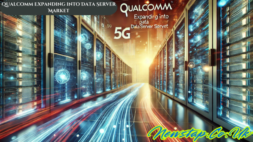 Qualcomm Expanding into Data Server Market