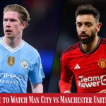 Where to Watch Man City vs Manchester United F.C.
