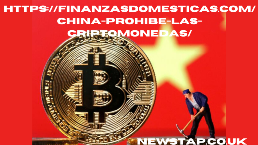 https://finanzasdomesticas.com/china-prohibe-las-criptomonedas/