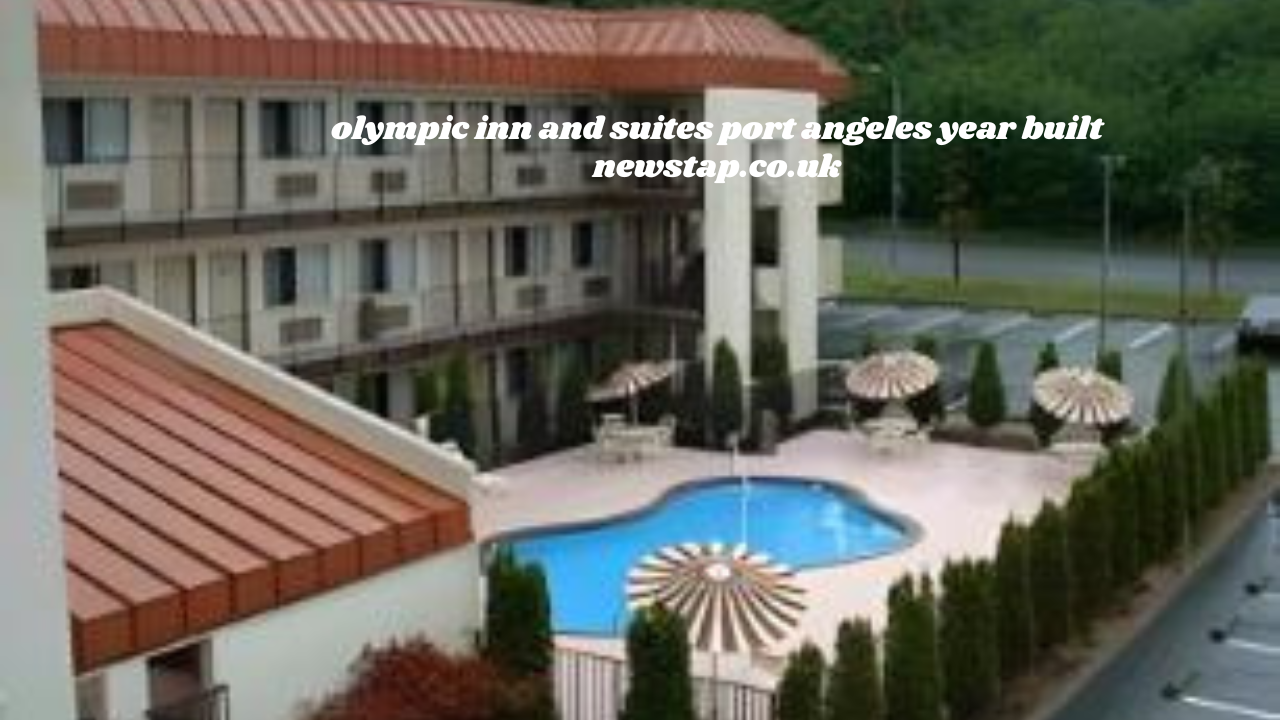 olympic inn and suites port angeles year built