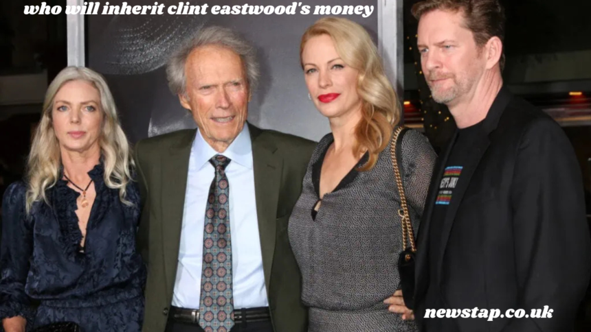 who will inherit clint eastwood's money