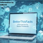 BetterThisFacts Information by BetterThisWorld